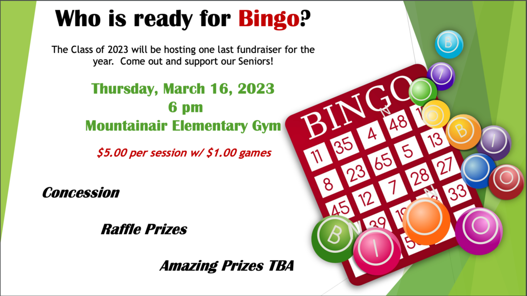 "Who is ready for bingo? The Class of 2023 will be hosting one last fundraiser for the year. Come out and support our Seniors! Thursday, March 16, 2023 6 pm Mountainair Elementary Gym $5.00 per session w/ $1.00 games Concession Raffle Prizes Amazing Prizes TBA